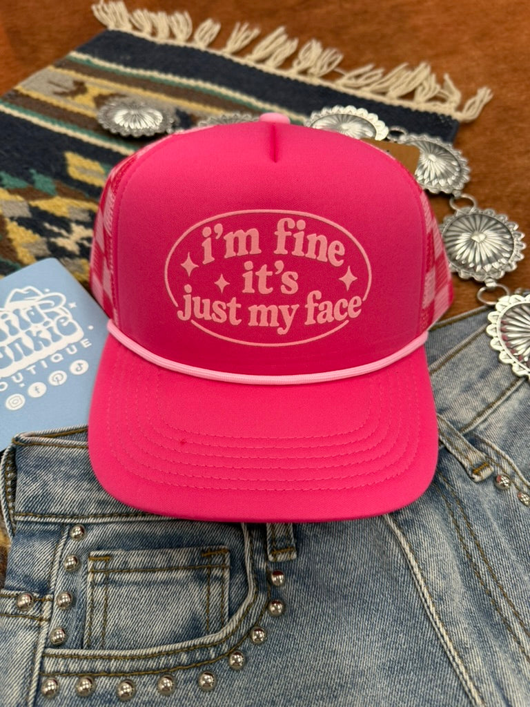 I'm Fine It's Just My Face Trucker Hat
