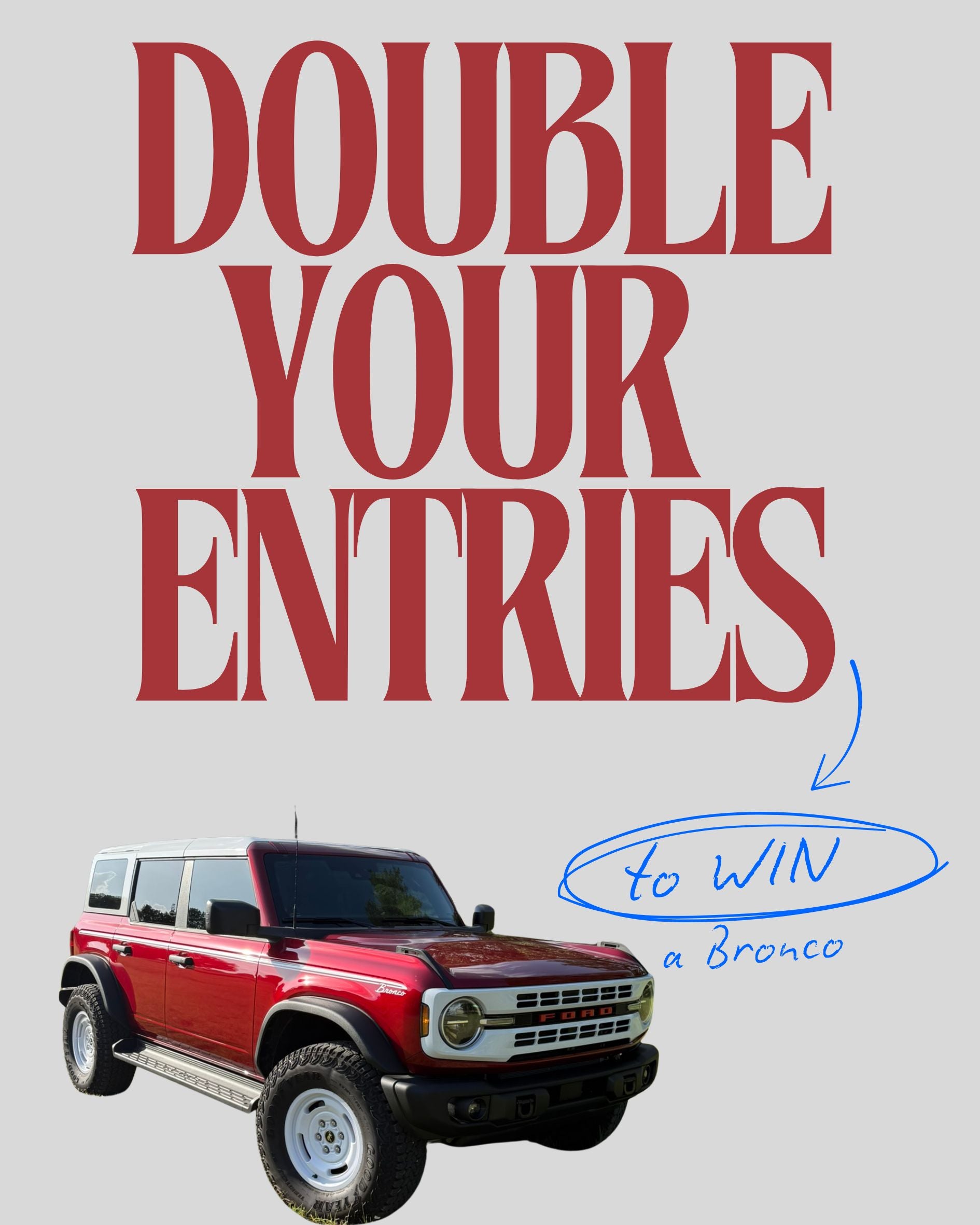 DOUBLE your Entries to WIN!
