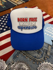 Born Free Now I'm Expensive Trucker Hat