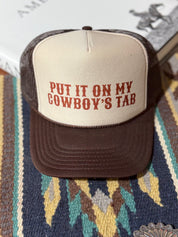 Put It On My Cowboy's Tab Trucker Hat