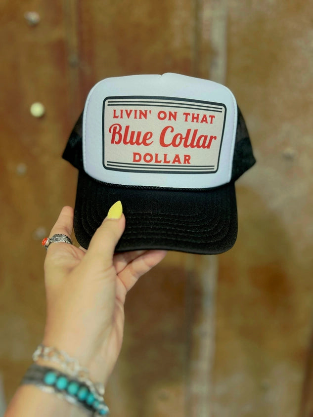 Livin' On That Blue Collar Dollar Trucker Hat