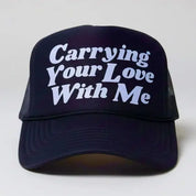 Carrying Yout Love With Me Trucker Hat