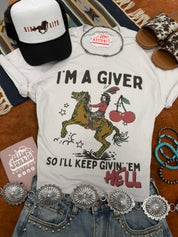 I'm a Giver Keep Givin' 'Em Hell Graphic Tee