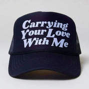 Carrying Your Love With Me Trucker Hat