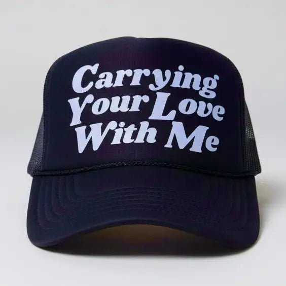 Carrying Your Love With Me Trucker Hat