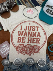 I Just Wanna Be Her Graphic TeeHeather OatmealS