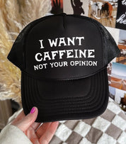I Want Caffeine Not Your Opinion Trucker Hat