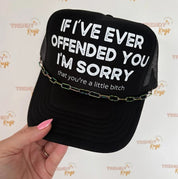 If I've Ever Offended You Trucker Hat