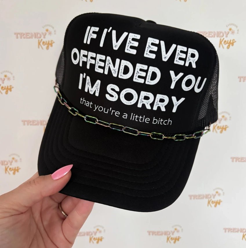 If I've Ever Offended You Trucker Hat