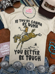If You're Gonna Be Dumb Graphic TeeCementS