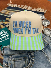 I'm Nicer When I'm Tan Embroidered Trucker Hat