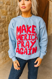 Make America Pray Again SweatshirtS