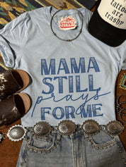Mama Still Prays For Me Graphic TeeBaby BlueS