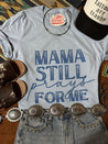 Mama Still Prays For Me Graphic TeeBaby BlueS