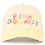Out Here Dilly Dallying Embroidered Trucker Hat