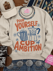 Pour Yourself A Cup of Ambition Graphic SweatshirtSandS