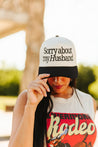 Sorry About My Husband Embroidered Trucker Hat