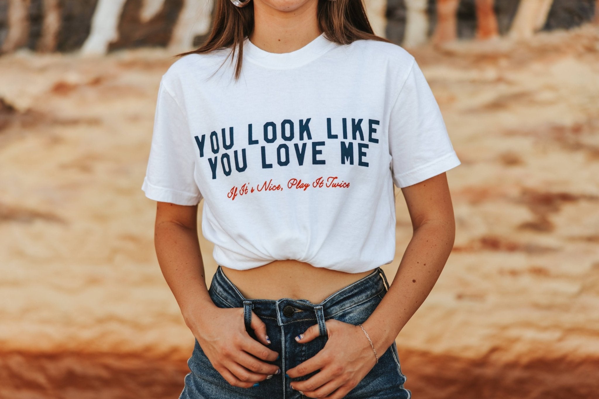 You Look Like You Love Me Front + Back Graphic TeeS